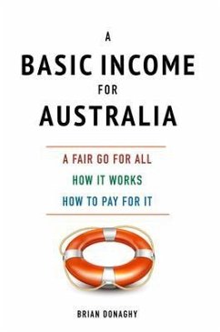 A Basic Income for Australia, a fair go for all (eBook, ePUB) - Donaghy, Brian