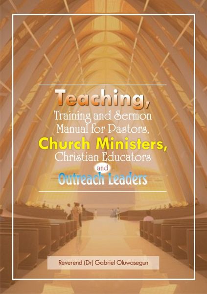 Teaching, Training and Sermon Manual for Pastors, Church Ministers... (eBook, ePUB)