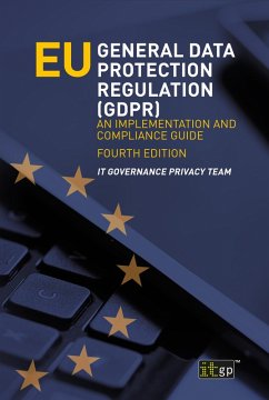 EU General Data Protection Regulation (GDPR) - An implementation and compliance guide, fourth edition (eBook, ePUB) - Team, IT Governance Privacy