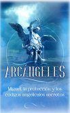 Arcángeles: Miguel, la protección y los códigos angelicales secretos (eBook, ePUB)