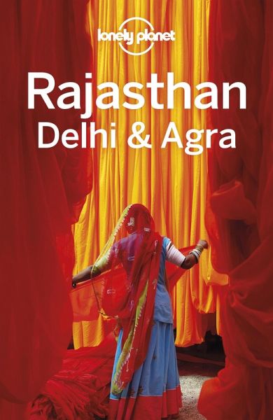 Lonely Planet Rajasthan, Delhi & Agra (eBook, ePUB) Lonely Planet Rajasthan, Delhi & Agra (eBook, ePUB)