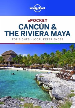 Lonely Planet Pocket Cancun & the Riviera Maya (eBook, ePUB) - Lonely Planet, Lonely Planet