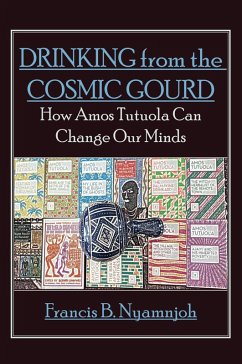 Drinking from the Cosmic Gourd (eBook, ePUB) - Nyamnjoh, B.