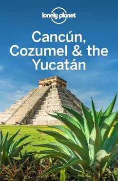 Lonely Planet Cancun, Cozumel & the Yucatan (eBook, ePUB) - Lonely Planet, Lonely Planet