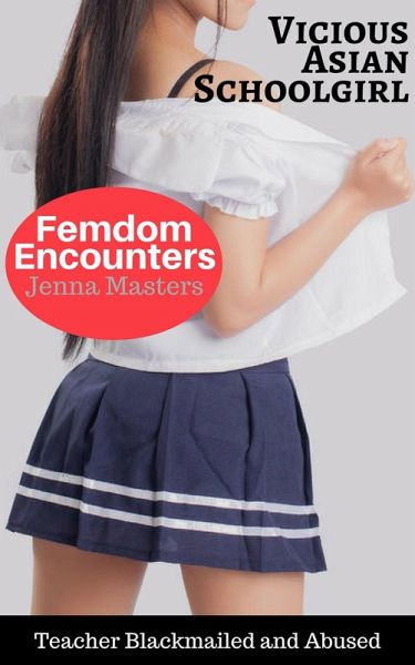 Vicious Asian School-girl (Femdom Encounters, #10) (eBook, ePUB) Vicious Asian School-girl (Femdom Encounters, #10) (eBook, ePUB)