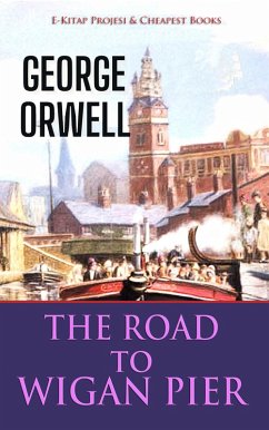 The Road to Wigan Pier (eBook, ePUB) - Orwell, George; Orwell, George