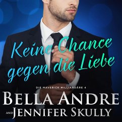 Keine Chance gegen die Liebe(Die Maverick Milliardäre 4) (MP3-Download) - Andre, Bella; Skully, Jennifer