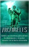Arcángeles: Rafael, los secretos para atraer la abundancia y el poder sanador de la llama esmeralda (eBook, ePUB)