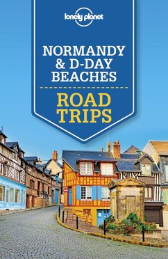 Lonely Planet Normandy & D-Day Beaches Road Trips (eBook, ePUB) - Lonely Planet, Lonely Planet