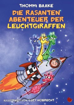 Die rasanten Abenteuer der Leuchtgiraffen (eBook, ePUB) - Baake, Thommi