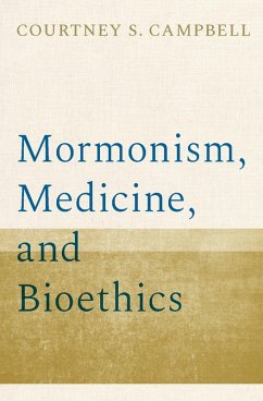 Mormonism, Medicine, and Bioethics (eBook, PDF) - Campbell, Courtney S.