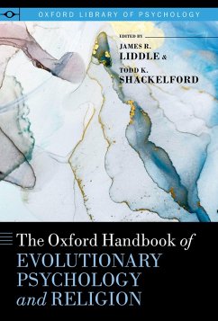 The Oxford Handbook of Evolutionary Psychology and Religion (eBook, ePUB) - Liddle, James R.; Shackelford, Todd K.