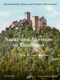 Natur und Altertum in Thüringen - Reiseerinnerungen aus den Jahren 1836 - 1841 -1842 (eBook, ePUB)