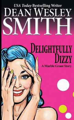 Delightfully Dizzy: A Marble Grant Story (eBook, ePUB) - Smith, Dean Wesley