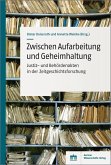 Zwischen Aufarbeitung und Geheimhaltung (eBook, PDF)