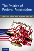 The Politics of Federal Prosecution (eBook, ePUB)