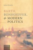 Barth, Bonhoeffer, and Modern Politics (eBook, ePUB)