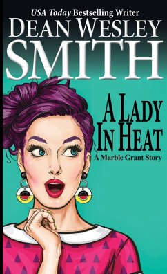 A Lady in Heat: A Marble Grant Story (eBook, ePUB) - Smith, Dean Wesley