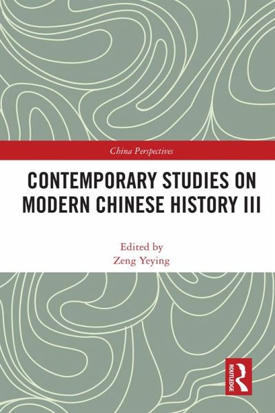 Contemporary Studies on Modern Chinese History III (eBook, PDF) Contemporary Studies on Modern Chinese History III (eBook, PDF)