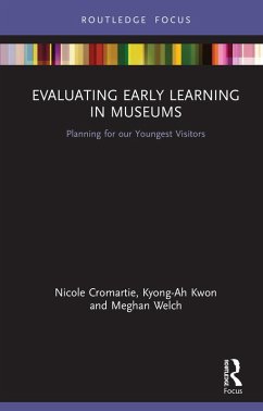 Evaluating Early Learning in Museums (eBook, PDF) - Cromartie, Nicole; Kwon, Kyong-Ah; Welch, Meghan
