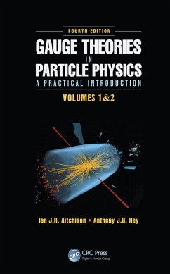 Gauge Theories in Particle Physics: A Practical Introduction, Fourth Edition - 2 Volume set (eBook, PDF) - Aitchison, Ian J. R.; Hey, Anthony J. G.