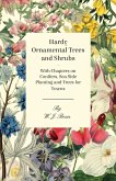 Hardy Ornamental Trees and Shrubs - With Chapters on Conifers, Sea-side Planting and Trees for Towns (eBook, ePUB)