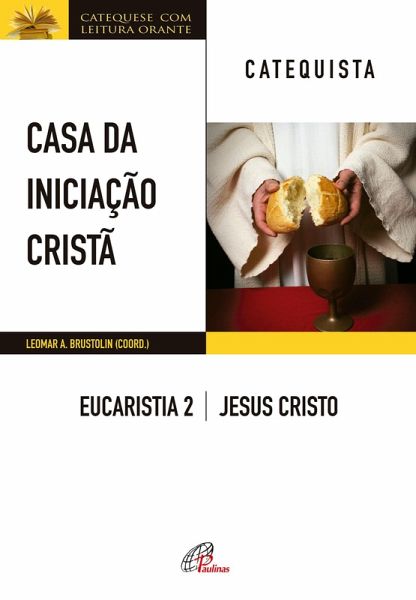 Casa da Iniciação Cristã: Eucaristia 2 - catequista (eBook, ePUB) Casa da Iniciação Cristã: Eucaristia 2 - catequista (eBook, ePUB)