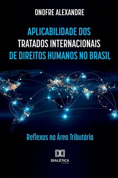 A Aplicabilidade dos Tratados Internacionais de Direitos Humanos no Brasil (eBook, ePUB) - Alexandre, Onofre