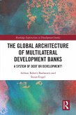 The Global Architecture of Multilateral Development Banks (eBook, ePUB)