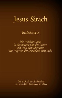 Das Buch Jesus Sirach, Ecclesiasticus, das 4. Buch der Apokryphen aus der Bibel (eBook, ePUB)