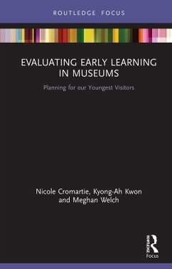 Evaluating Early Learning in Museums (eBook, ePUB) - Cromartie, Nicole; Kwon, Kyong-Ah; Welch, Meghan