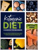 Ketogenic Diet Cookbook for Beginners: Tasty, Easy and Low-Carb Recipes for Busy People. Lose Weight, Heal Your Body and Start Feeling Better with Delicious Keto Meal Prep (eBook, ePUB)
