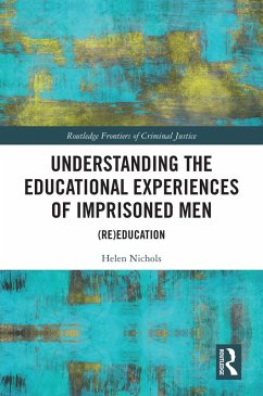 Understanding the Educational Experiences of Imprisoned Men (eBook, ePUB) - Nichols, Helen