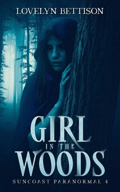 Girl in the Woods (Suncoast Paranormal, #4) (eBook, ePUB) - Bettison, Lovelyn