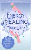 Energy Healing Made Easy: The Book of Positive Vibrations & Master Energy Healing Secrets ((Energy Secrets), #1) (eBook, ePUB)