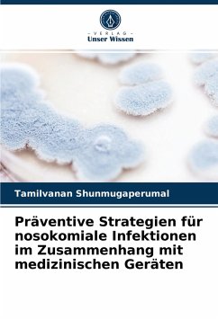 Präventive Strategien für nosokomiale Infektionen im Zusammenhang mit medizinischen Geräten - Shunmugaperumal, Tamilvanan