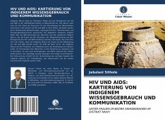 HIV UND AIDS: KARTIERUNG VON INDIGENEM WISSENSGEBRAUCH UND KOMMUNIKATION - Sithole, Jabulani