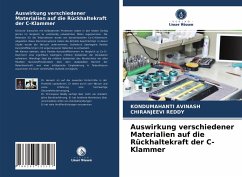 Auswirkung verschiedener Materialien auf die Rückhaltekraft der C-Klammer - AVINASH, KONDUMAHANTI;REDDY, CHIRANJEEVI