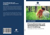 Foucaultianisches und feministisches Denken durch Erzählung Foucaultianisches und feministisches Denken durch Erzählung