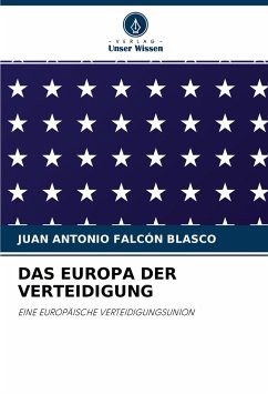 DAS EUROPA DER VERTEIDIGUNG - Falcón Blasco, Juan Antonio