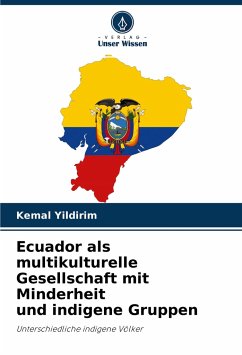 Ecuador als multikulturelle Gesellschaft mit Minderheit und indigene Gruppen - Yildirim, Kemal