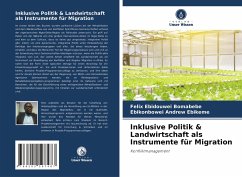 Inklusive Politik & Landwirtschaft als Instrumente für Migration - Bomabebe, Felix Ebidouwei;Ebikeme, Ebikonbowei Andrew