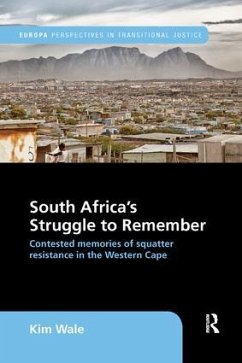 South Africa's Struggle to Remember - Wale, Kim (Post-doctoral fellow in Trauma, Forgiveness and Reconcili