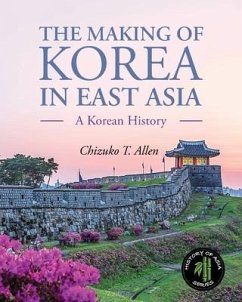 The Making of Korea in East Asia - Allen, Chizuko T.