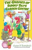 The Gnomes of Sunny Days Garden Centre - Book 2
