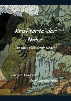 Kraftorte der Natur in den Volksmärchen - Wagner, Jürgen