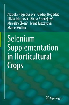 Selenium Supplementation in Horticultural Crops - Heged?sová, Alzbeta;Heged?s, Ondrej;Jakabová, Silvia