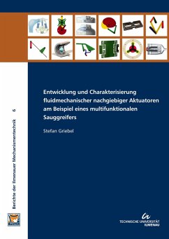 Entwicklung und Charakterisierung fluidmechanischer nachgiebiger Aktuatoren am Beispiel eines multifunktionalen Sauggreifers - Griebel, Stefan