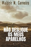 Não desligue os meus aparelhos (eBook, ePUB)