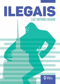 Ilegais (eBook, ePUB) - Aguiar, Luiz Antonio